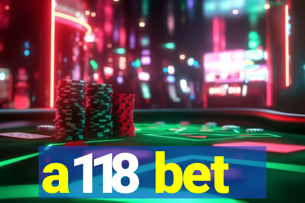 a118 bet